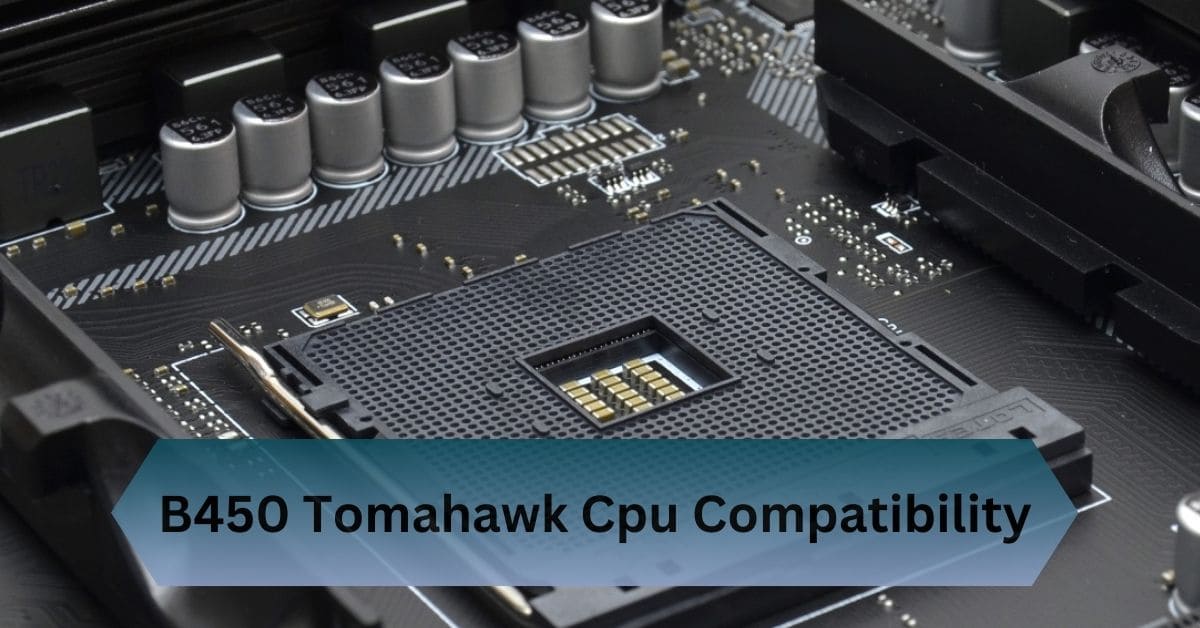 B450 Tomahawk Cpu Compatibility