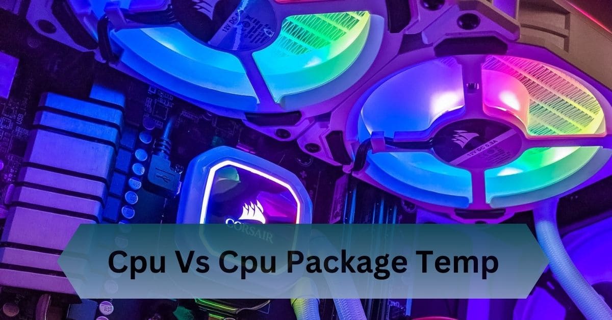 Cpu Vs Cpu Package Temp