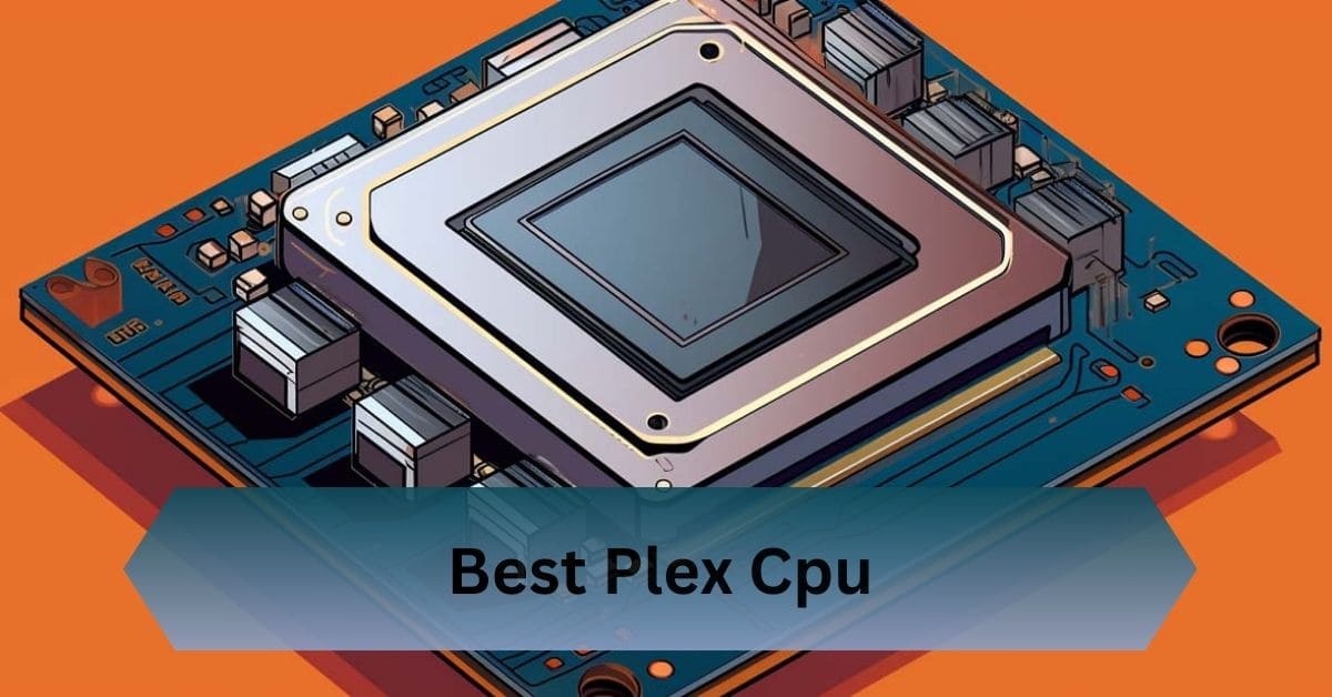 Best Cpu For Plex Server 2021 Best Plex Cpu – Budget, Mid Range, And High End Options!